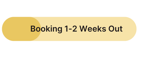 Booking 1-2 Weeks Out