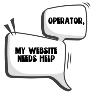 comic speech bubbles that read: "Operator, my website needs help"